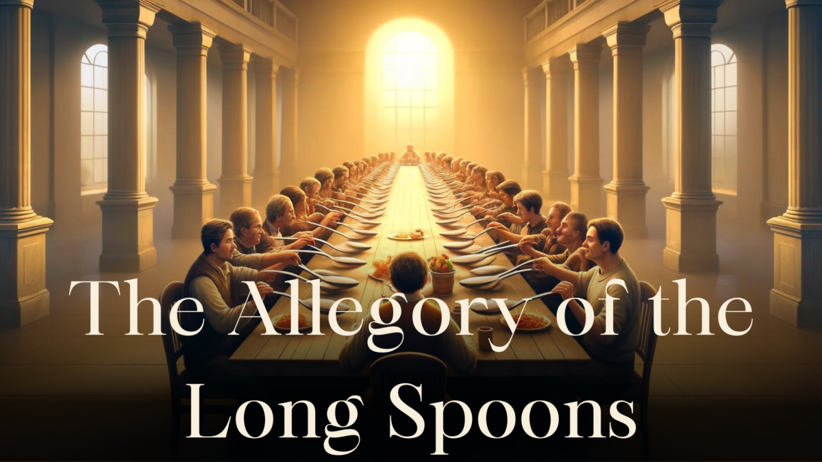 The Allegory of the Long Spoons (Allegory Explained) Allegory Explained