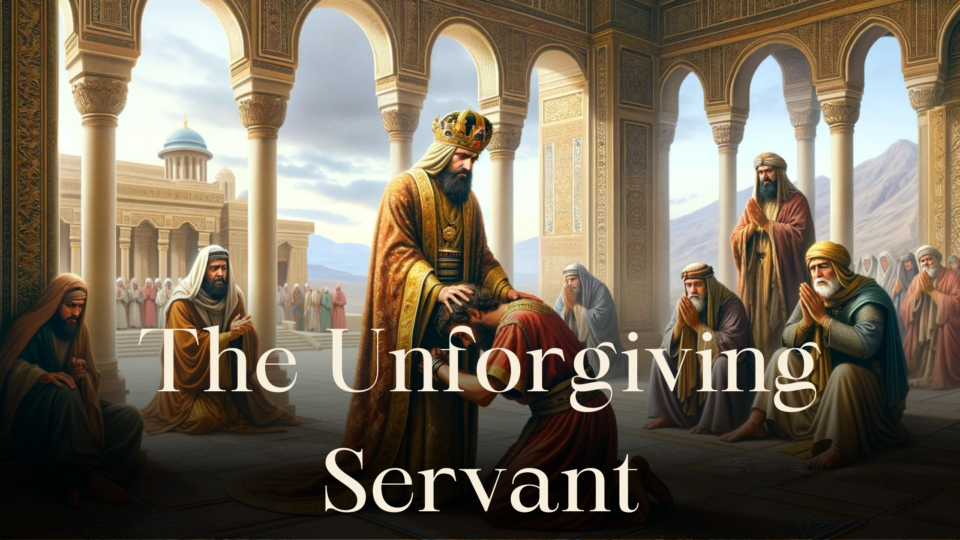 The Unforgiving Servant (Matthew 18:21-35): - Allegory Explained